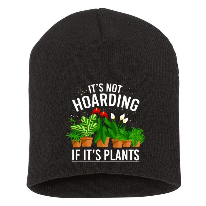 ItS Not Hoarding If Its Plants Short Acrylic Beanie