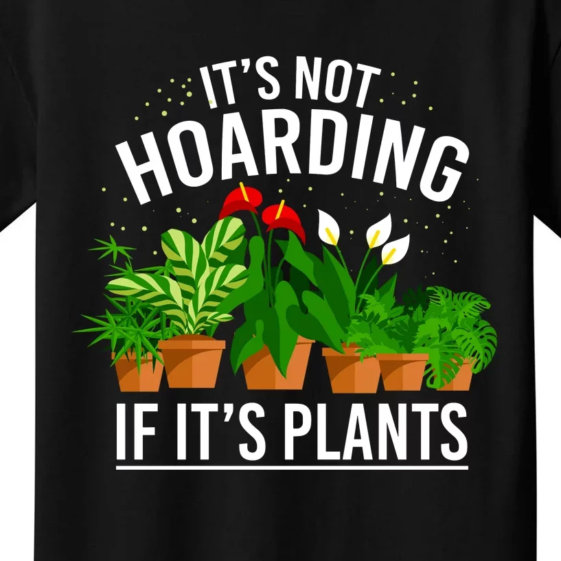 ItS Not Hoarding If Its Plants Kids T-Shirt