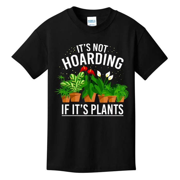 ItS Not Hoarding If Its Plants Kids T-Shirt