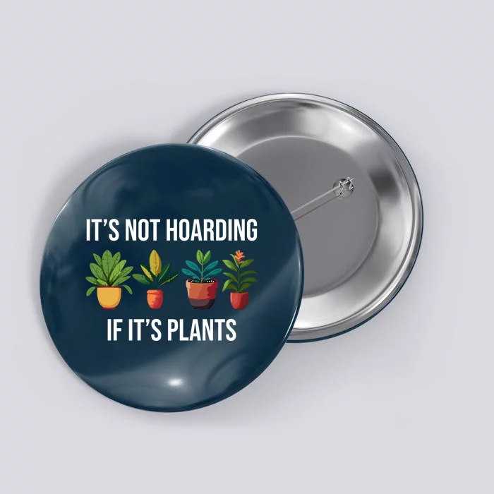 ItS Not Hoarding If Its Plants Button