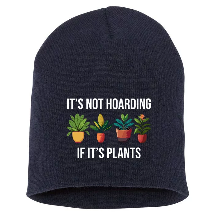 ItS Not Hoarding If Its Plants Short Acrylic Beanie