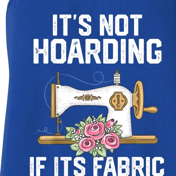 It's Not Hoarding If Its Fabric Funny Quilter Quilt Quilting Women's Racerback Tank