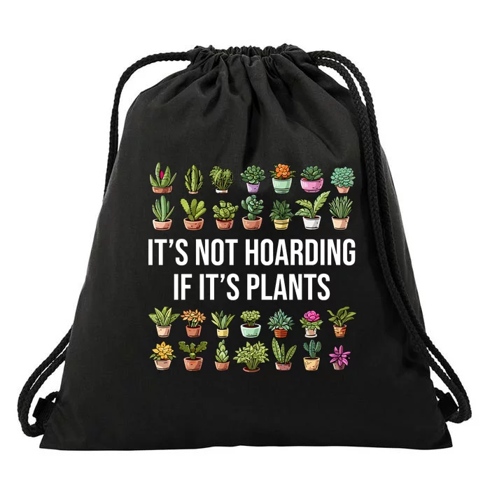 ItS Not Hoarding If Its Plants Drawstring Bag