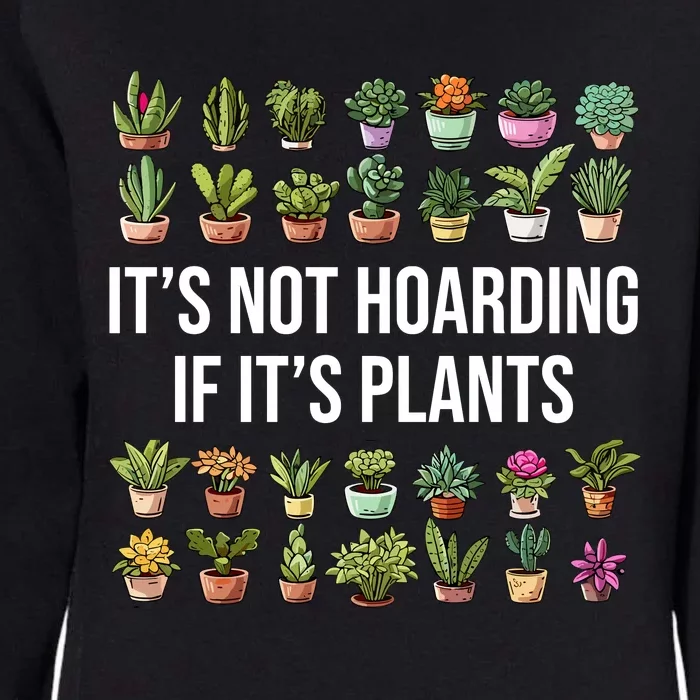 ItS Not Hoarding If Its Plants Womens California Wash Sweatshirt