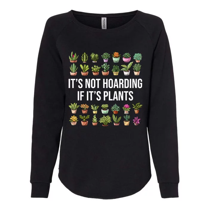 ItS Not Hoarding If Its Plants Womens California Wash Sweatshirt