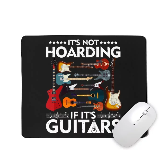 It’s Not Hoarding If It’s Guitars Musicians Mousepad