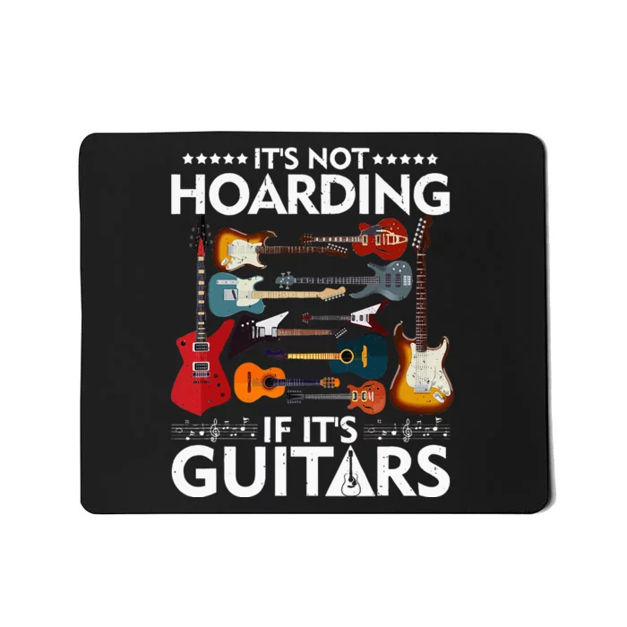 It’s Not Hoarding If It’s Guitars Musicians Mousepad