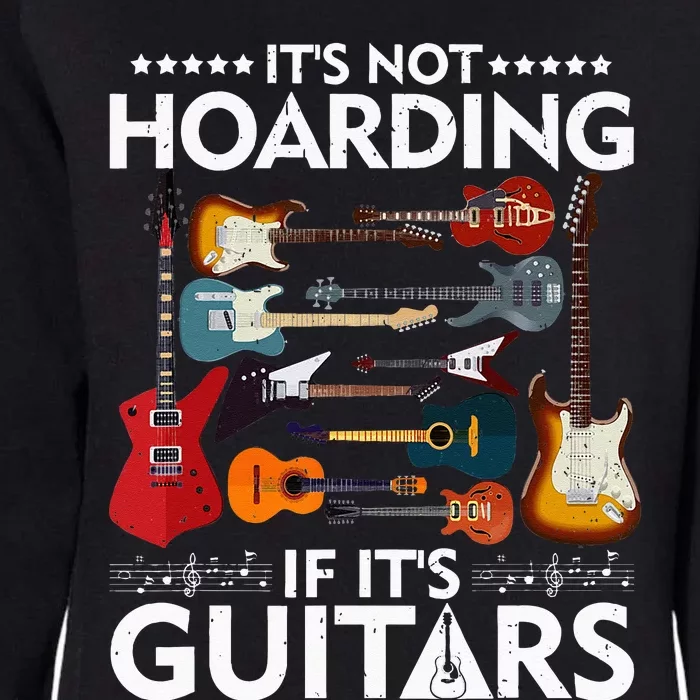 It’s Not Hoarding If It’s Guitars Musicians Womens California Wash Sweatshirt