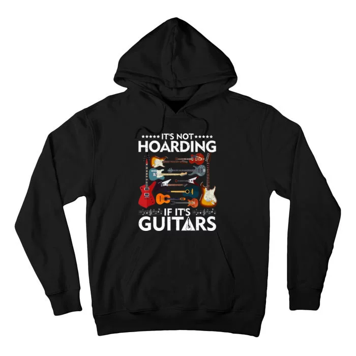 It’s Not Hoarding If It’s Guitars Musicians Tall Hoodie