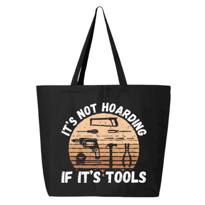 It's Not Hoarding If It's Tools Woodworker 25L Jumbo Tote