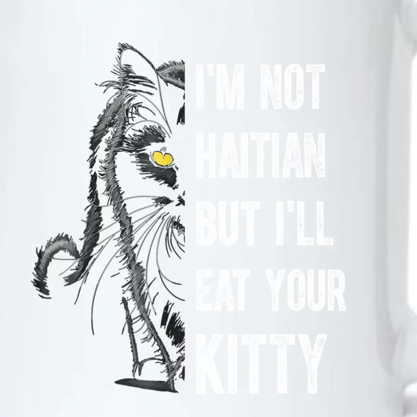 IM Not Haitian But ILl Eat Your Kitty Black Color Changing Mug