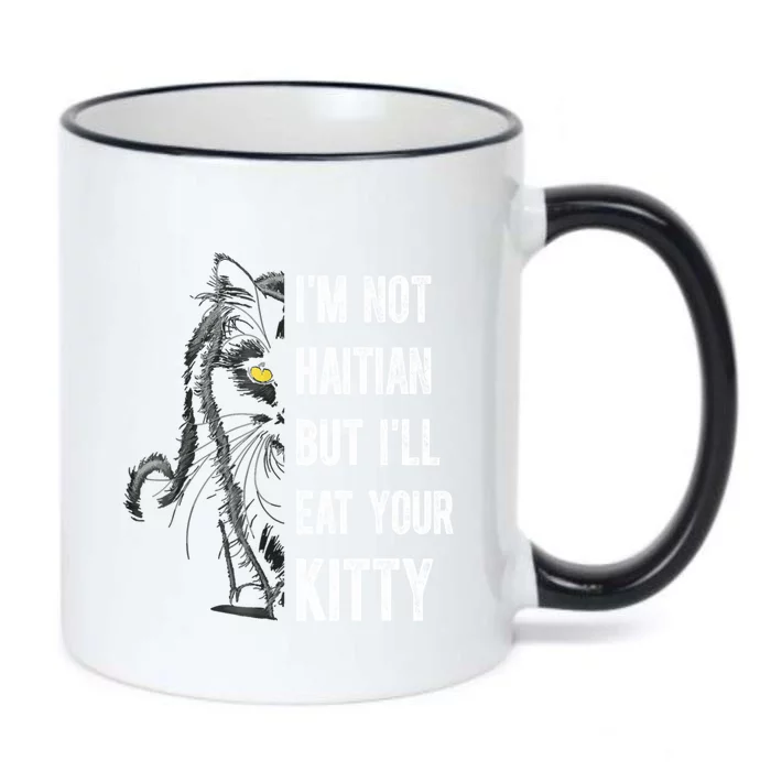 IM Not Haitian But ILl Eat Your Kitty Black Color Changing Mug