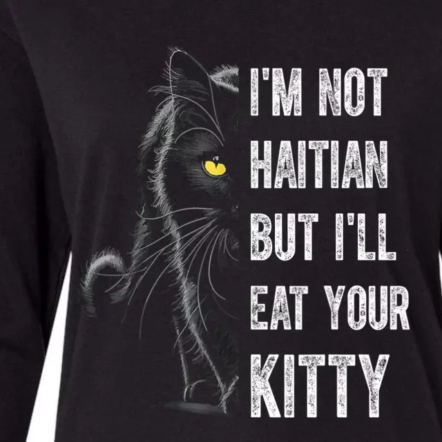 IM Not Haitian But ILl Eat Your Kitty Womens Cotton Relaxed Long Sleeve T-Shirt