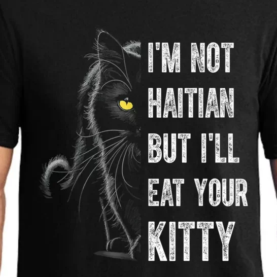 IM Not Haitian But ILl Eat Your Kitty Pajama Set