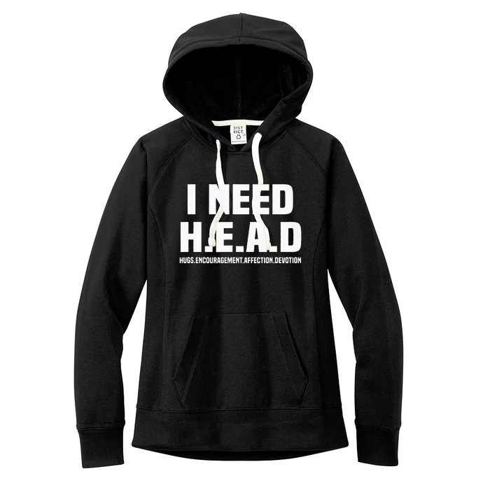 I Need H.E.A.D Hugs. Encouragement. Affection. Devotion Women's Fleece Hoodie