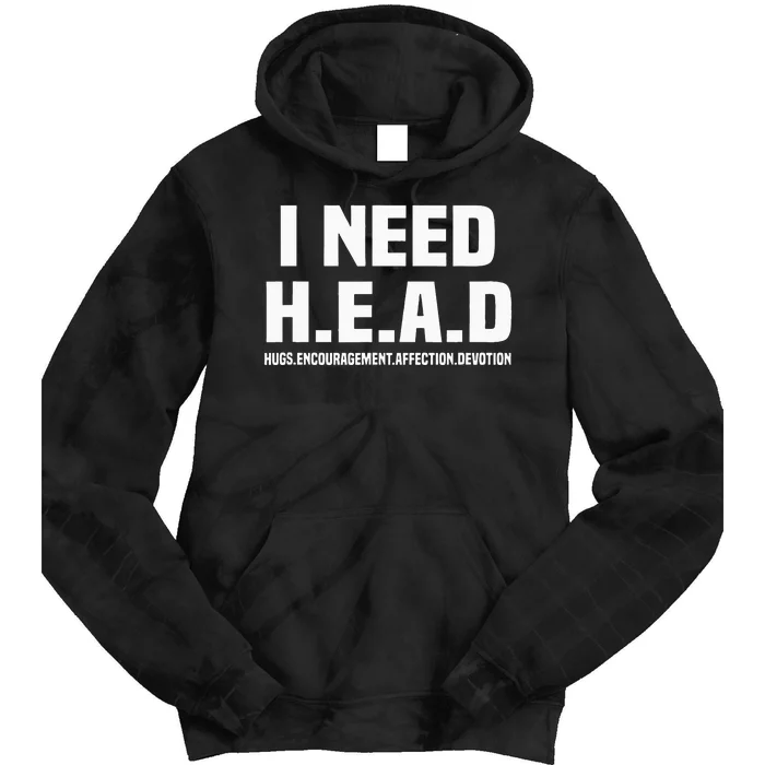 I Need H.E.A.D Hugs. Encouragement. Affection. Devotion Tie Dye Hoodie