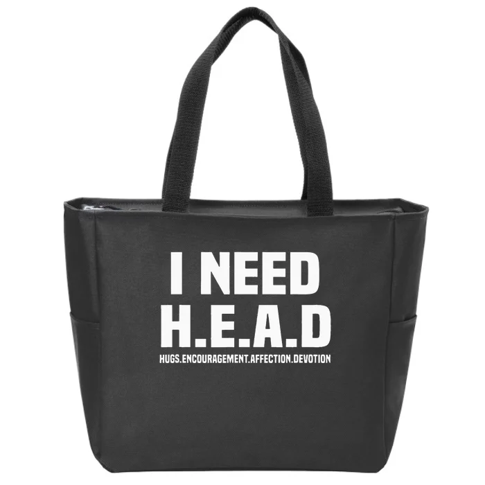 I Need H.E.A.D Hugs. Encouragement. Affection. Devotion Zip Tote Bag