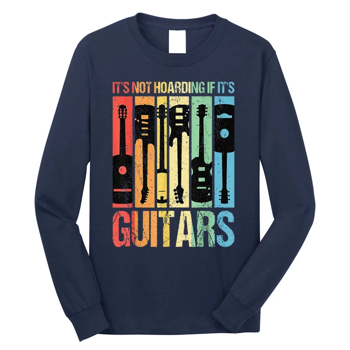 Its Not Hoarding If Its Guitars Guitar Long Sleeve Shirt