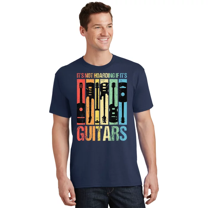 Its Not Hoarding If Its Guitars Guitar T-Shirt