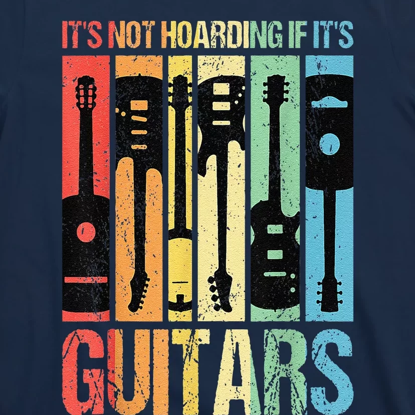 Its Not Hoarding If Its Guitars Guitar T-Shirt