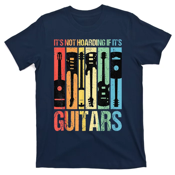 Its Not Hoarding If Its Guitars Guitar T-Shirt