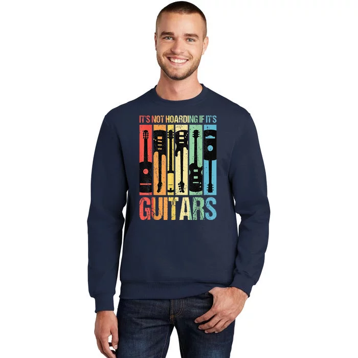 Its Not Hoarding If Its Guitars Guitar Tall Sweatshirt