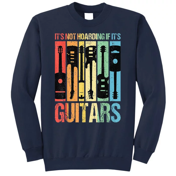 Its Not Hoarding If Its Guitars Guitar Tall Sweatshirt