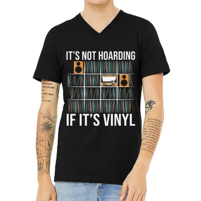 Its Not Hoarding If Its Vinyl Funny Vinyl Records Lover V-Neck T-Shirt