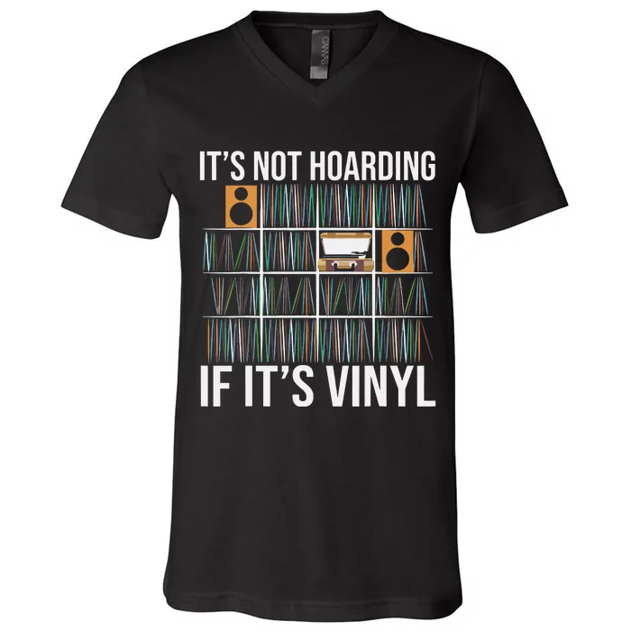 Its Not Hoarding If Its Vinyl Funny Vinyl Records Lover V-Neck T-Shirt