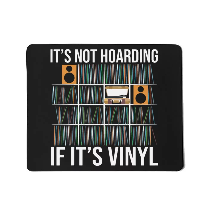 Its Not Hoarding If Its Vinyl Funny Vinyl Records Lover Mousepad