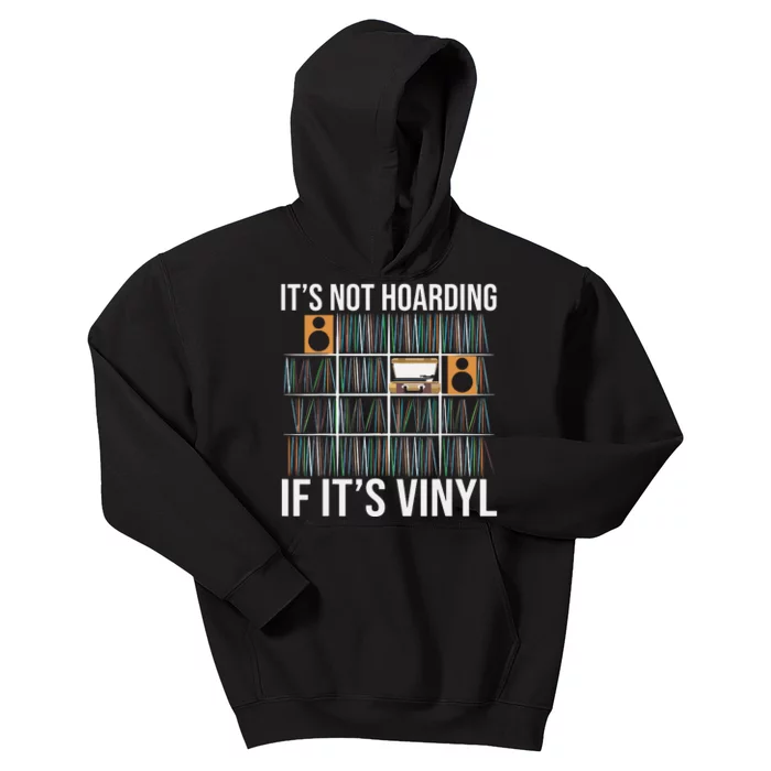 Its Not Hoarding If Its Vinyl Funny Vinyl Records Lover Kids Hoodie