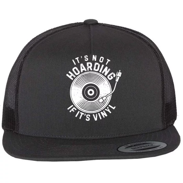 Its Not Hoarding If Its Vinyl Record Lover Collector Flat Bill Trucker Hat