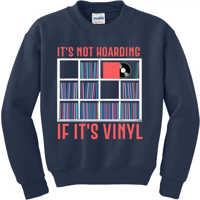 Its Not Hoarding If Its Vinyl Vinyl Records Lover Kids Sweatshirt