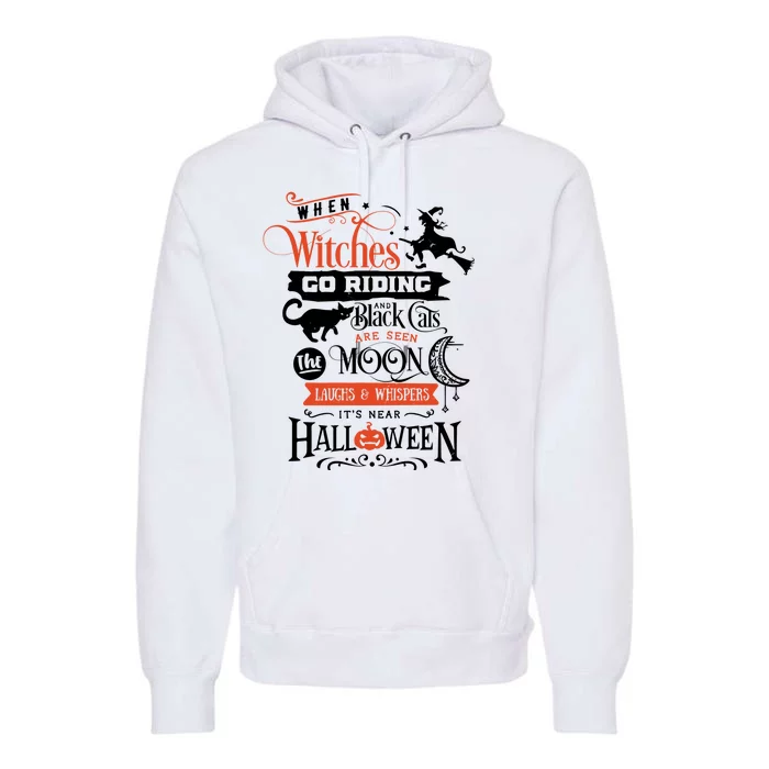 Its Near Halloween Witches Go Riding Festive Premium Hoodie