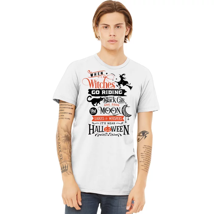 Its Near Halloween Witches Go Riding Festive Premium T-Shirt