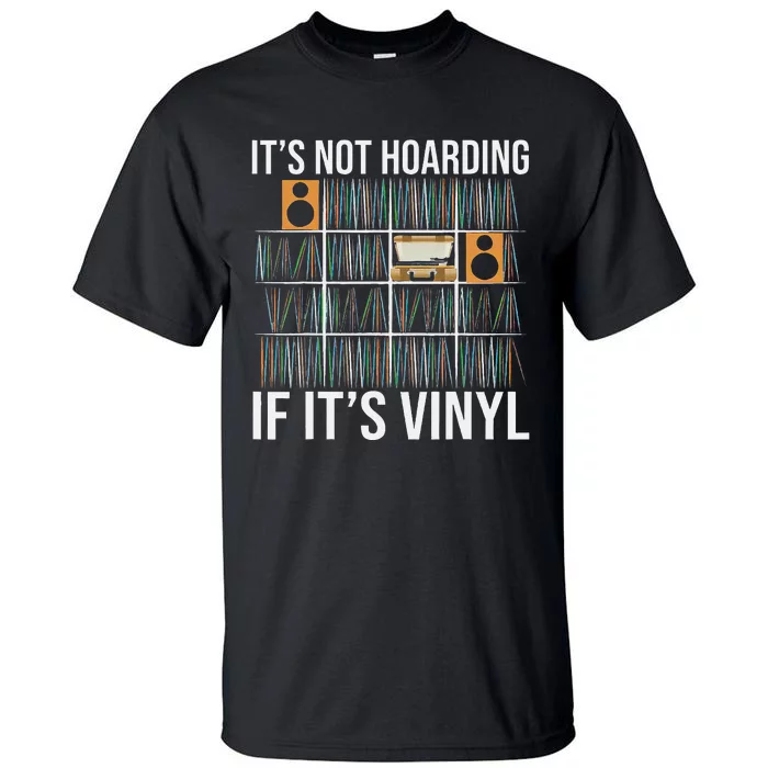 Its Not Hoarding If Its Vinyl Funny Vinyl Records Lover Tall T-Shirt