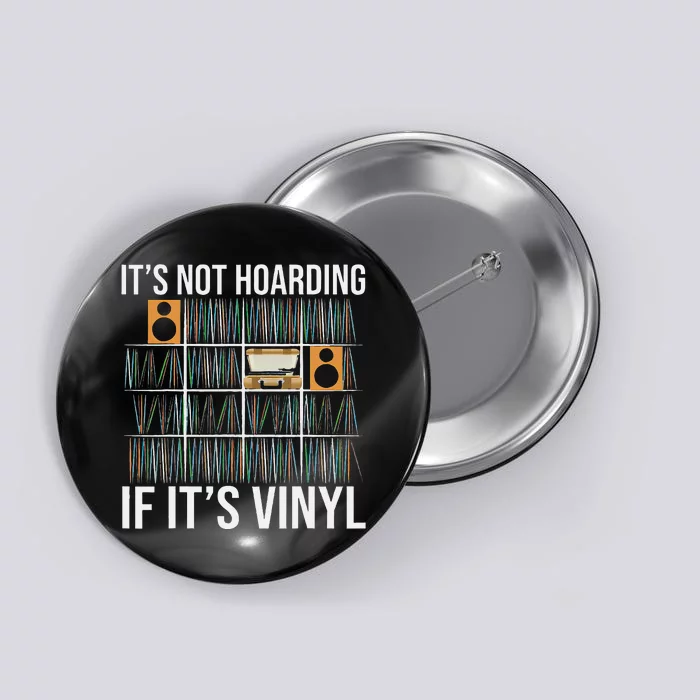 Its Not Hoarding If Its Vinyl Funny Vinyl Records Lover Button