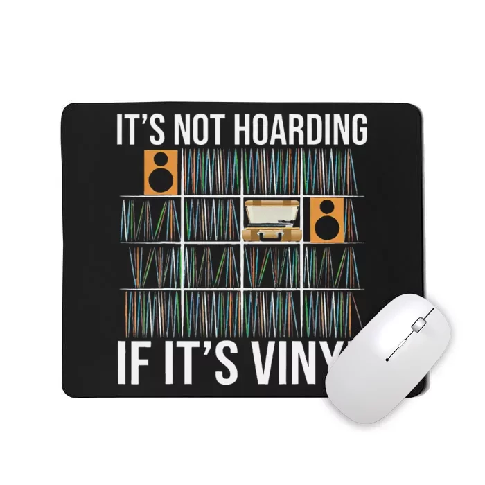 Its Not Hoarding If Its Vinyl Funny Vinyl Records Lover Mousepad