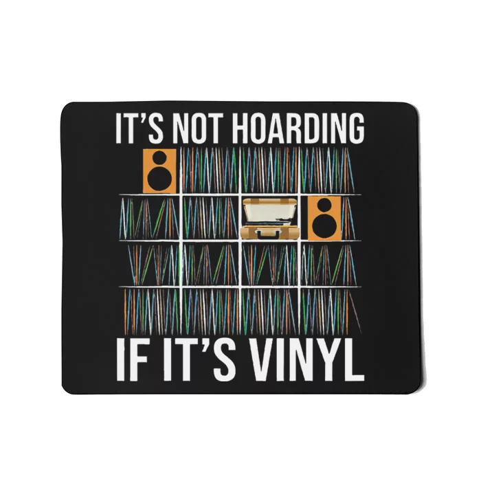 Its Not Hoarding If Its Vinyl Funny Vinyl Records Lover Mousepad