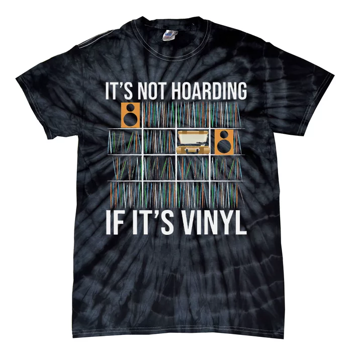 Its Not Hoarding If Its Vinyl Funny Vinyl Records Lover Tie-Dye T-Shirt