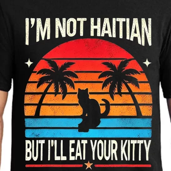 IM Not Haitian But ILl Eat Your Kitty Retro Sunset Design Pajama Set