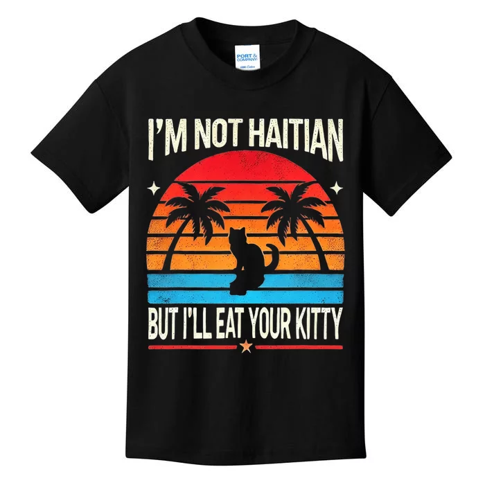 IM Not Haitian But ILl Eat Your Kitty Retro Sunset Design Kids T-Shirt