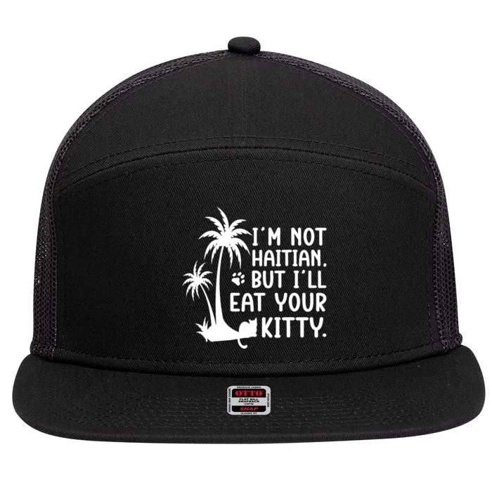 IM Not Haitian But ILl Eat Your Kitty Cat Lover Coconut 7 Panel Mesh Trucker Snapback Hat