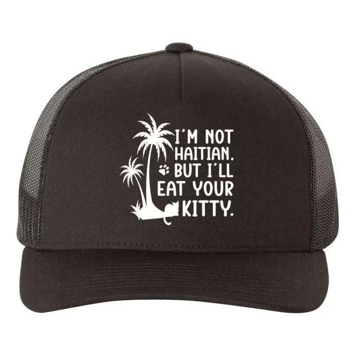 IM Not Haitian But ILl Eat Your Kitty Cat Lover Coconut Yupoong Adult 5-Panel Trucker Hat