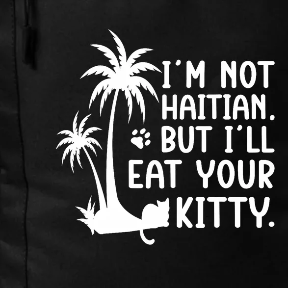 IM Not Haitian But ILl Eat Your Kitty Cat Lover Coconut Daily Commute Backpack