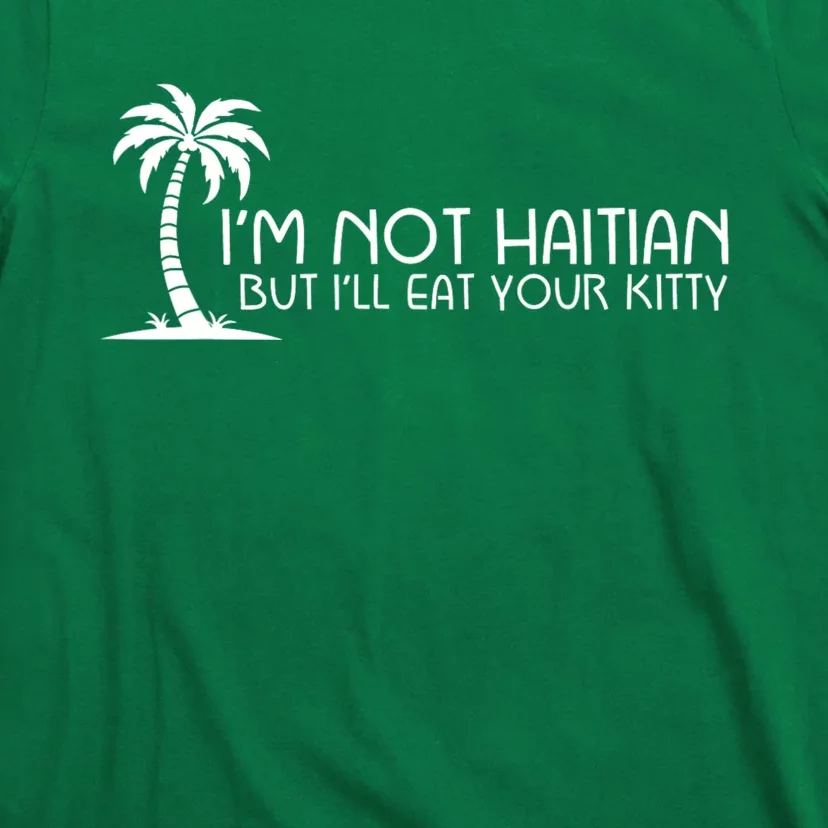 IM Not Haitian But ILl Eat Your Kitty Coconut Tree T-Shirt