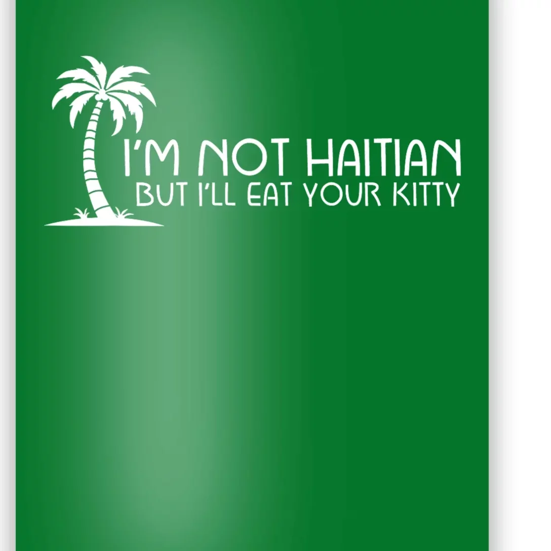 IM Not Haitian But ILl Eat Your Kitty Coconut Tree Poster