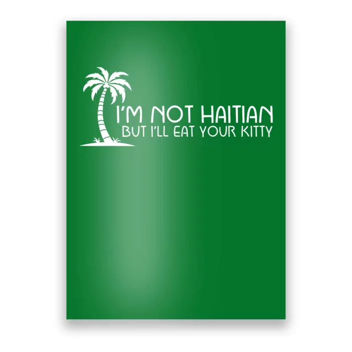 IM Not Haitian But ILl Eat Your Kitty Coconut Tree Poster