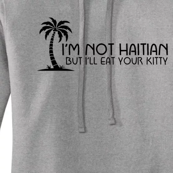 IM Not Haitian But ILl Eat Your Kitty Coconut Tree Women's Pullover Hoodie