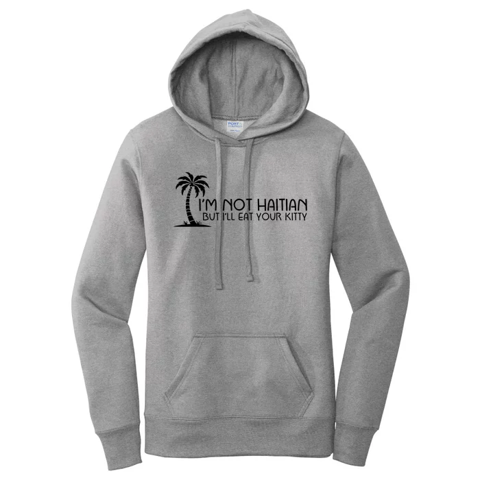 IM Not Haitian But ILl Eat Your Kitty Coconut Tree Women's Pullover Hoodie